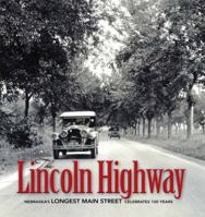 The Lincoln Highway - Nebraska's Longest Main Street Celebrates 100 Years 0978842995 Book Cover