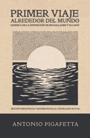 PRIMER VIAJE ALREDEDOR DEL MUNDO: Crónica de la expedición de Magallanes y Elcano, 1519–1522 (Crónicas de la Conquista de América) (Spanish Edition) B0HK1X3JB2 Book Cover