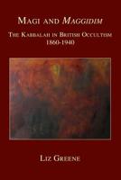 Magi and Maggidim: The Kabbalah in British Occultism 1860-1940 1907767029 Book Cover