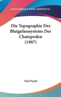 Die Topographie Des Blutgefasssystems Der Chatopoden (1907) 116087347X Book Cover