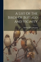 A List Of The Birds Of Buffalo And Vicinity 1278839062 Book Cover