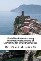 Social Media Advertising: The Unchartered World of Marketing for Small Businesses 1530578299 Book Cover