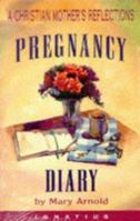 Pregnancy Diary: A Christian Mother's Reflections 0898705649 Book Cover