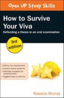 How to Survive Your Viva: Defending a Thesis in an Oral Examination 0335263887 Book Cover