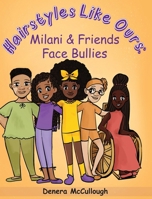 Hairstyles Like Ours: Milani & Friends Face Bullies 1958018031 Book Cover