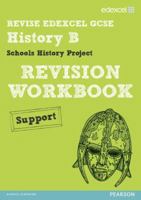 Revise Edexcel: Edexcel Gcse History Specification B Schools History Project Revision Workbook Support 1446905101 Book Cover