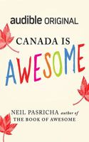 Canada Is Awesome: A Little Book about a Big Country 1799736253 Book Cover
