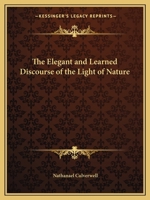 Elegant and Learned Discourse of the Light of Nature (University of Toronto. Dept. of English. Studies and texts, 17) 086597327X Book Cover