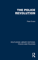 The Police Revolution (Routledge Library Editions: Police and Policing) 1032453117 Book Cover