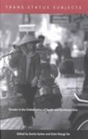 Trans-Status Subjects: Gender in the Globalization of South and Southeast Asia 0822329921 Book Cover