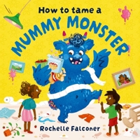 How to Tame a Mummy Monster 138206277X Book Cover