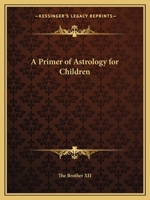 A Primer of Astrology for Children 116260459X Book Cover