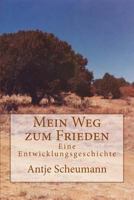 Mein Weg Zum Frieden: Eine Entwicklungsgeschichte 151871871X Book Cover