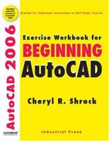 Exercise Workbook for Beginning Autocad 2006: With 30-day Trial Version on Cd-rom (Exercise Workbook for Beginning AutoCAD) 0831132132 Book Cover