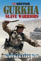 BRITISH-GURKHA SLAVE WARRIORS B0GSVMHBB6 Book Cover