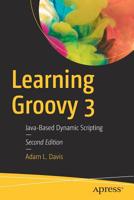 Learning Groovy 3: Java-Based Dynamic Scripting 1484250575 Book Cover