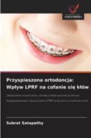 Przyspieszona ortodoncja: Wplyw LPRF na cofanie sie klów: Zwiekszenie skutecznosci retrakcji klów za pomoca fibryny bogatoplytkowej z leukocytami (LPRF) w leczeniu ortodontycznym (Polish Edition) 3639865928 Book Cover
