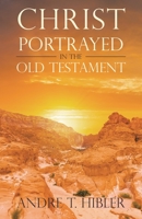 Christ Portrayed in the Old Testament 1698709463 Book Cover