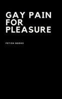 Gay Pain for Pleasure 0368558126 Book Cover
