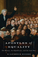 Apostles of Equality: The Birneys, the Republicans, and the Civil War 1611860156 Book Cover
