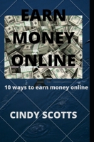 EARN MONEY ONLINE: 10 WAYS TO EARN MONEY ONLINE 1657986314 Book Cover