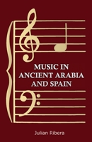 Music in Ancient Arabia and Spain 1163161489 Book Cover