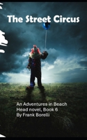 The Street Circus: An Adventures in Beach Head novel, book 6 B0H2MDJGQ7 Book Cover