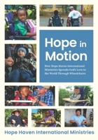 Hope in Motion: How Hope Haven International Ministries Spreads God's Love to the World Through Wheelchair's B0G7VMVZ6F Book Cover