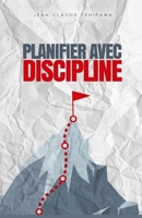 Planifier avec Discipline: Objectifs clairs, routines efficaces, résultats mesurables (French Edition) B0FFS5KZFC Book Cover