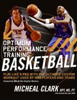 Optimum Performance Training: Basketball: Play Like a Pro with the Ultimate Custom Workout Used by NBA Players and Teams 0060852232 Book Cover
