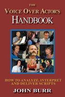 The Voice Over Actor's Handbook: How to Analyze, Interpret, and Deliver Scripts 1533083444 Book Cover