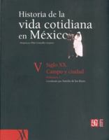 Historia de la vida cotidiana en Mexico : tomo V : volumen 1. Siglo XX. Campo y ciudad (Mexican History) 9681681495 Book Cover