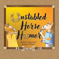 Unstabled Horse Humor 1300203617 Book Cover