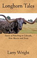 Longhorn Tales: Stories of Ranching in Colorado, New Mexico and Texas 1432779486 Book Cover