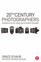 20th Century Photographers: Interviews on the Craft, Purpose, and the Passion of Photography 1138840955 Book Cover