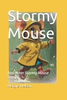 Stormy Mouse: And Other Stormy Mouse Stories (The Stormy Mouse Stories) B0FMRN4NQW Book Cover