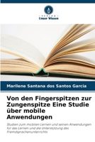 Von den Fingerspitzen zur Zungenspitze Eine Studie über mobile Anwendungen (German Edition) 6208179084 Book Cover