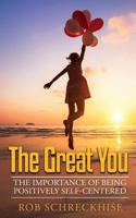 The Great You: The Importance of Being Positively Self-Centered 0998978000 Book Cover