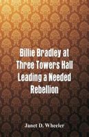 Billie Bradley at Three Towers Hall; or, Leading a Needed Rebellion 1515357473 Book Cover