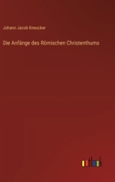 Die Anfänge des Römischen Christenthums 3368394355 Book Cover