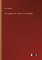 Wie bauet man Waizen mit Vortheil? 3368028103 Book Cover