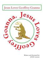 Jesus Loves Geoffrey Goanna 0987207539 Book Cover