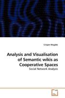 Analysis and Visualisation of Semantic wikis as Cooperative Spaces: Social Network Analysis 3639181875 Book Cover