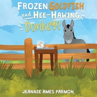 Frozen Goldfish and Hee-Hawing Donkeys B09NHN1DQS Book Cover