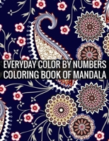 Everyday Color By Numbers Coloring Book of Mandala: Adult Coloring Book 100 Mandala Images Stress Management Coloring Book For Relaxation, Meditation, Happiness and Relief & Art Color Therapy 1696894603 Book Cover