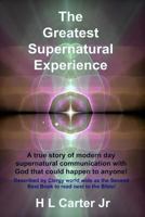 The Greatest Supernatural Experience: A True Story 1492194174 Book Cover