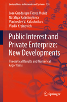 Public Interest and Private Enterprize - New Developments: Theoretical Results and Numerical Algorithms 3030583481 Book Cover