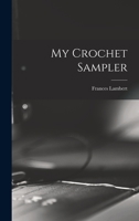 My Crochet Sampler 1721096078 Book Cover