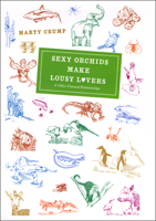 Sexy Orchids Make Lousy Lovers & Other Unusual Relationships 0226121852 Book Cover