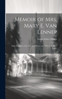 Memoir of Mrs. Mary E. Van Lennep: Only Daughter of the Rev. Joel Hawes and Wife of the Rev. Henry 1022117475 Book Cover